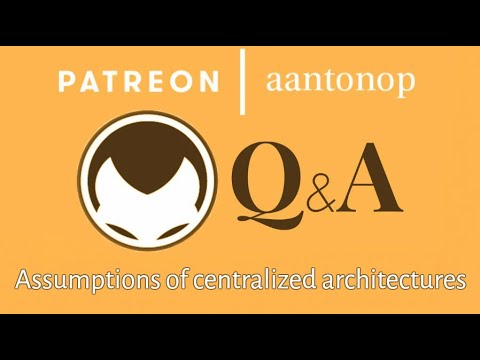 Bitcoin Q&A: Assumptions of centralized architectures