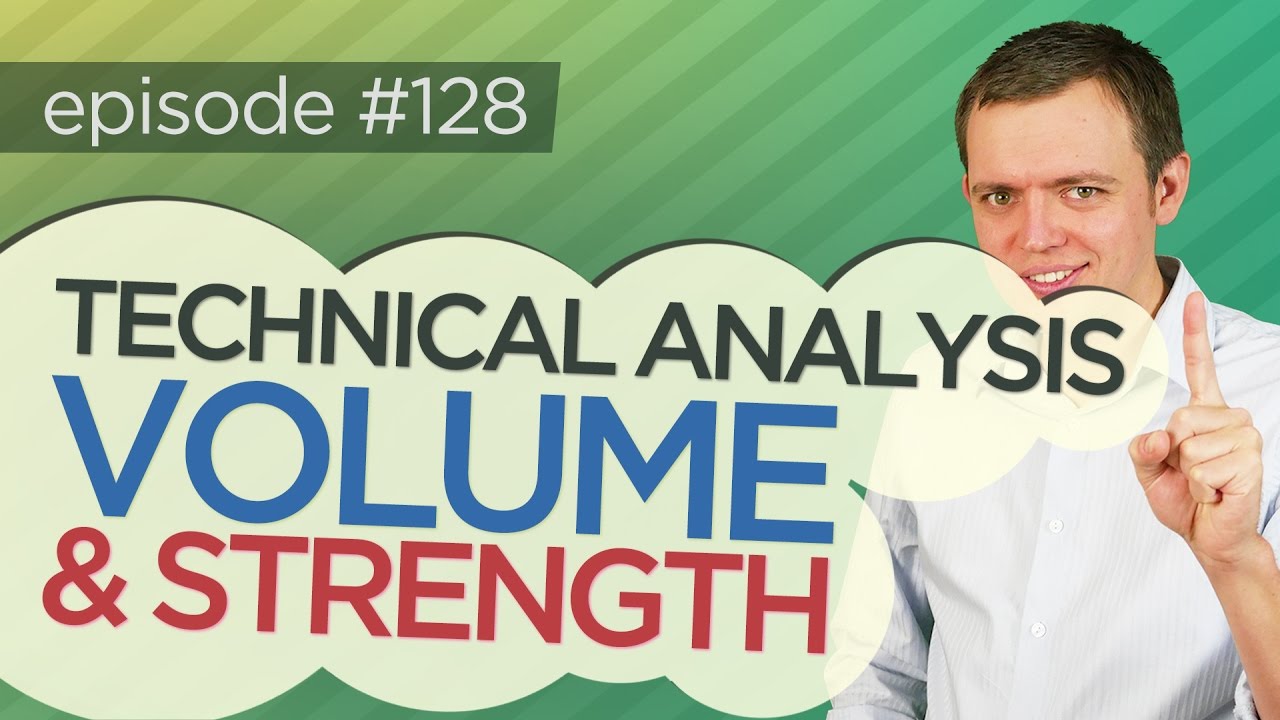 Ep 128: Technical Analysis - Comparing Volume & Looking at Strength