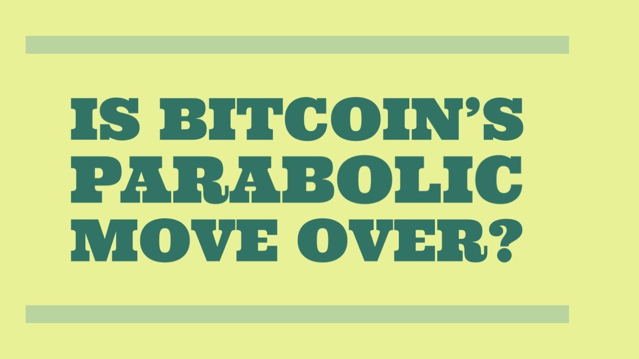 Is this the End of the Bitcoin Parabolic Move?