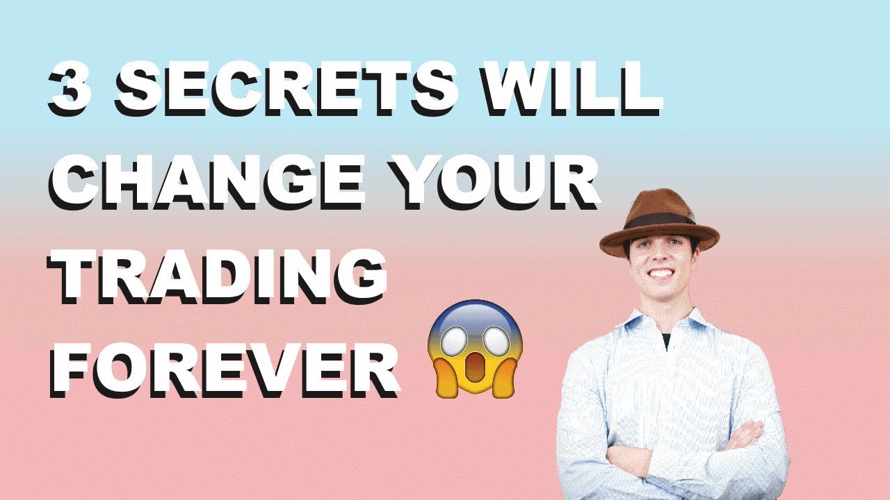 Three Secrets That Will Change Your Trading Forever!