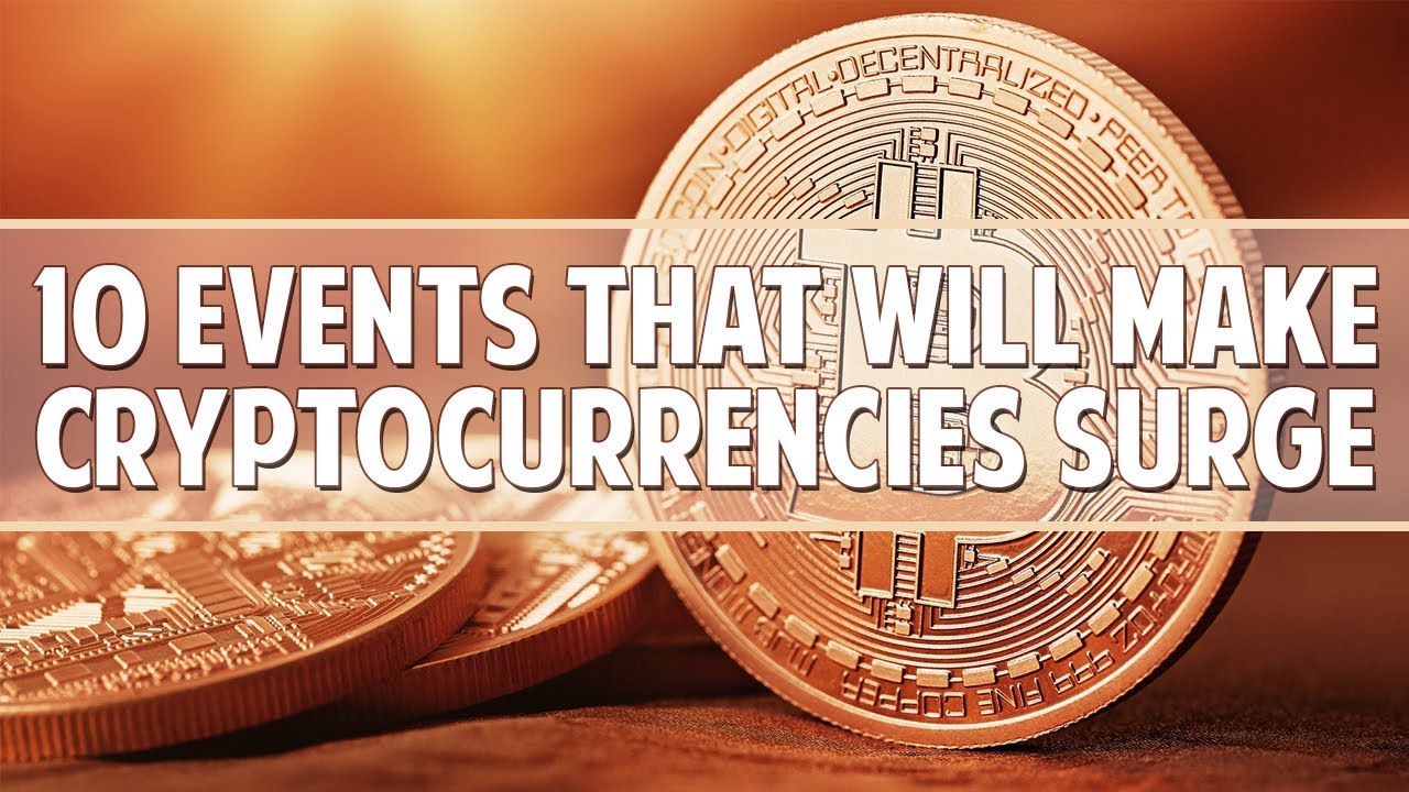 10 events that will make the cryptocurrency industry grow massively