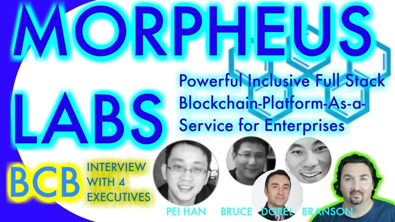 BlockchainBrad chats with Morpheus Labs Execs about their Full Stack Blockchain PaaS for Enterprise
