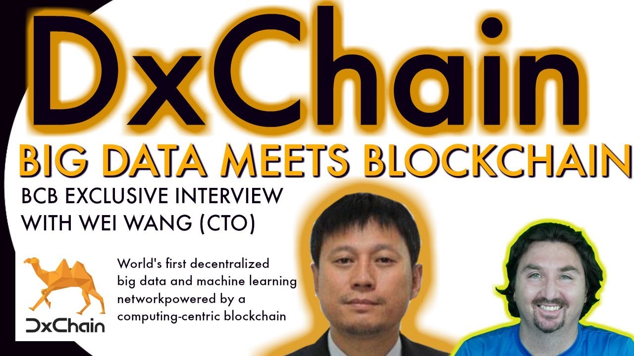 DxChain CTO Wei Wang chats with BCB about BIG DATA & a new computing-centric blockchain