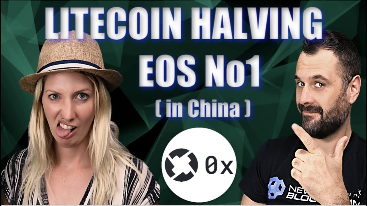 EOS  No1 in China - Litecoin Halving , What's Up? - 0X Explained - BTC to $14K ?