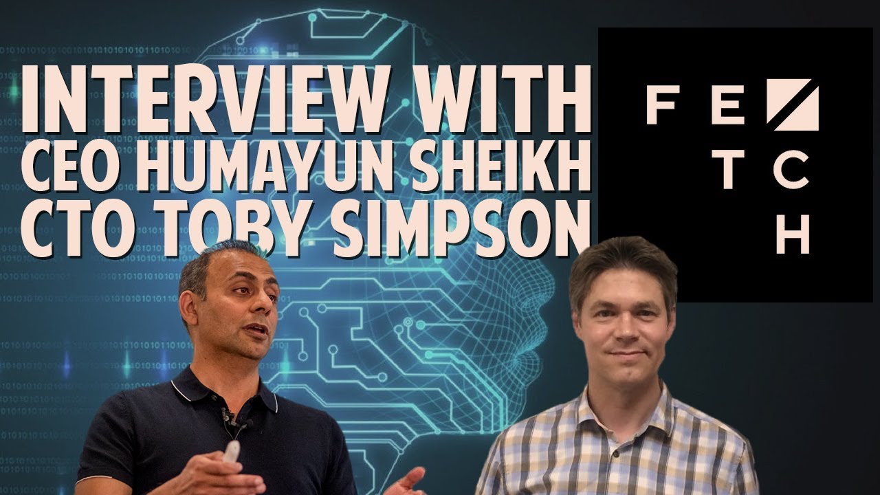 Fetch.ai - Interview w/ Humayun Sheikh (CEO) & Toby Simpson (CTO)