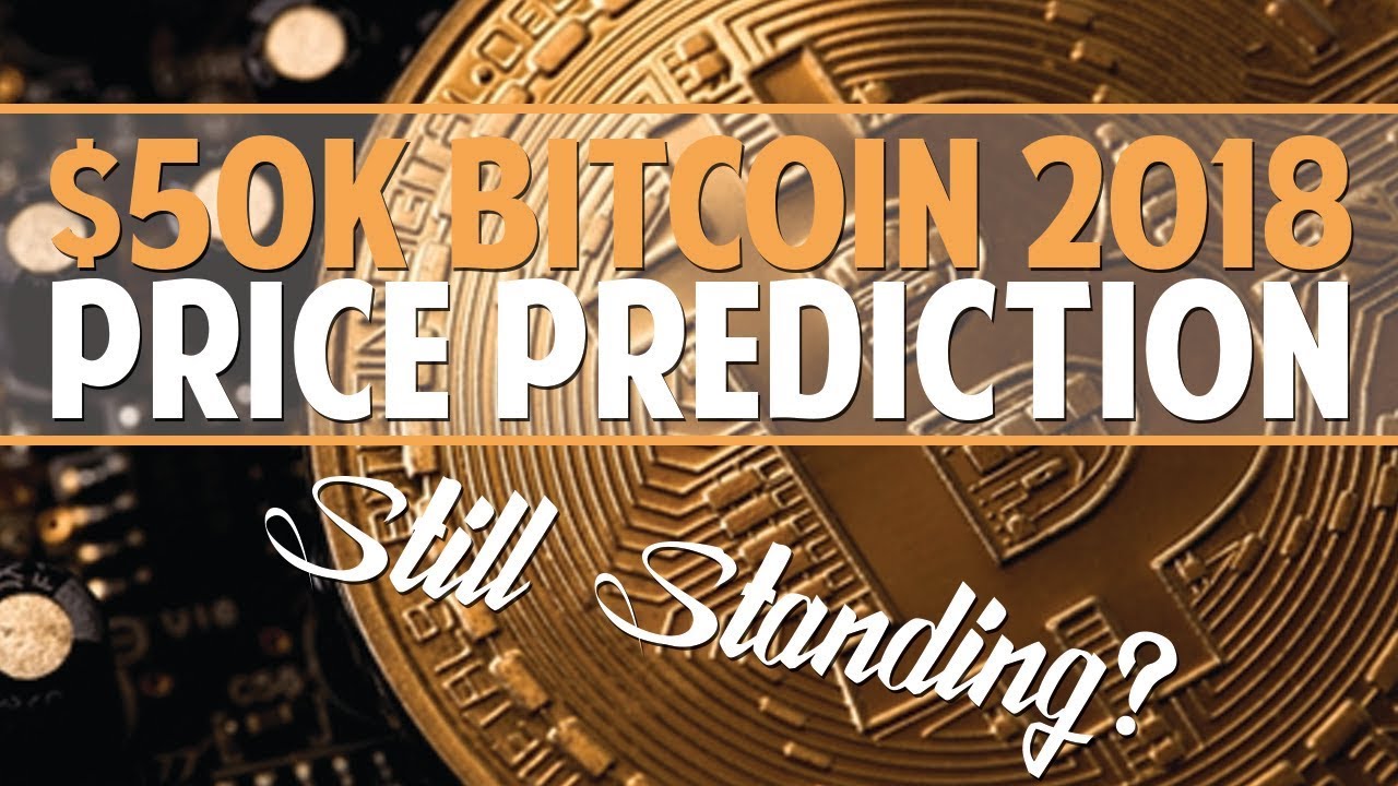 Is The $50,000 Bitcoin 2018 Prediction Still Standing?