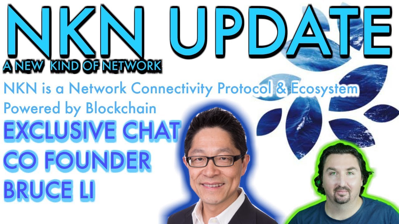 NKN UPDATE | BlockchainBrad chats EXCLUSIVELY with NKN Co CEO Bruce Li | NKN vies for Binance