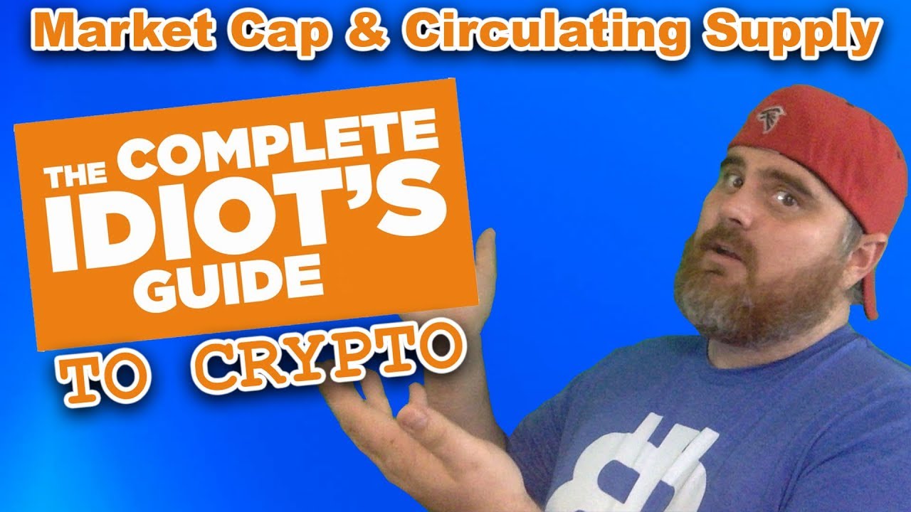 The Complete Idiot's Guide to Crypto: Market Cap & Circulating Supply