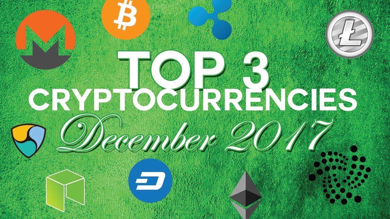 Top 3 cryptocurrencies: December 2017