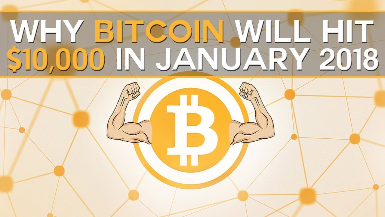 Why Bitcoin will hit $10,000 in January 2018