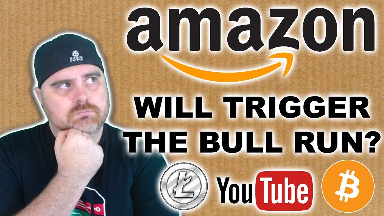 Amazon to Trigger Bull Run? | LTC Passes BCH | YouTube Cleans House