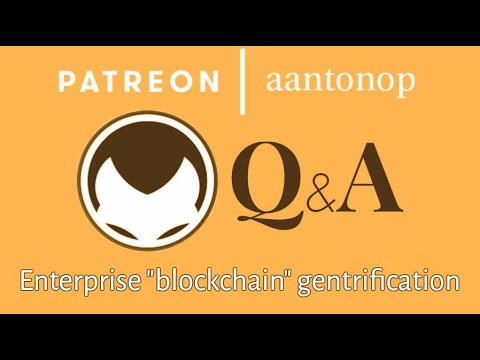Bitcoin Q&A: Enterprise "blockchain" gentrification?