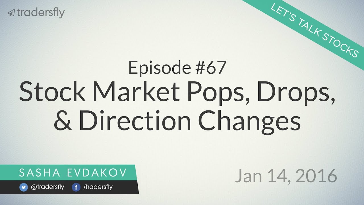 Ep #67: Stock Market Pops, Drops, & Direction Changes