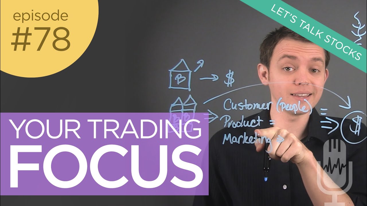 Ep 78: Your FOCUS When Trading Stocks in the Stock Market