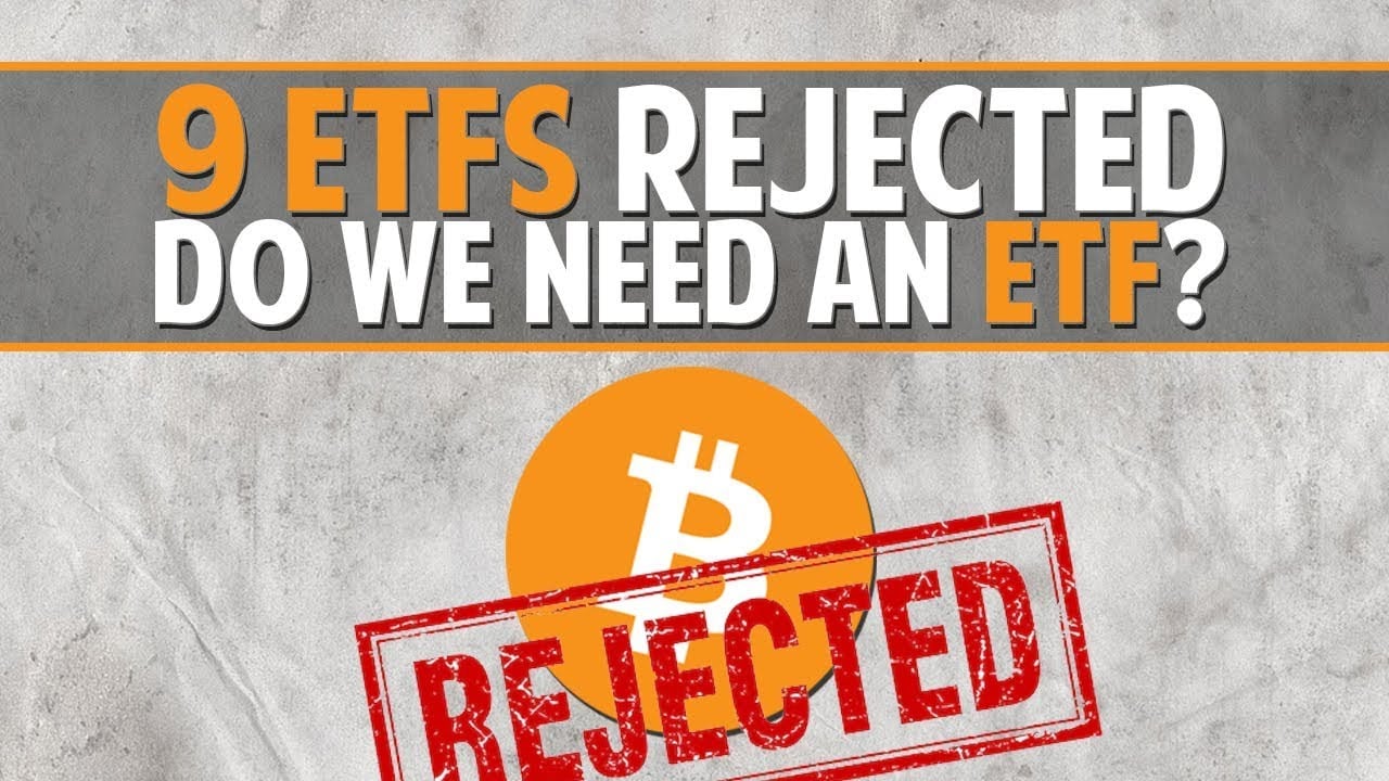 NEWS: 9 Bitcoin ETFs rejected! Do we need an ETF anyway?