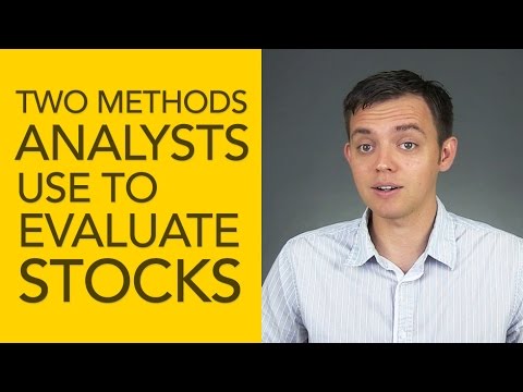 Two Methods that Analysts Use to Evaluate Stocks