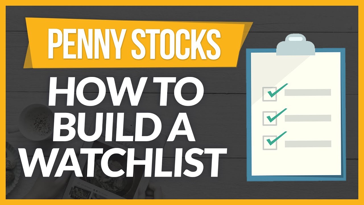 How to Build a Penny Stock Trading Watchlist to Trade