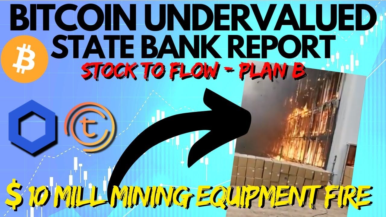 State Bank Reports Bitcoin Price Is UNDERVALUED! Bitcoin Mining Farm Fire | Tomochain & Chainlink
