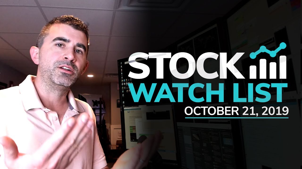 Stock Watch List and Game Plan for October 21, 2019