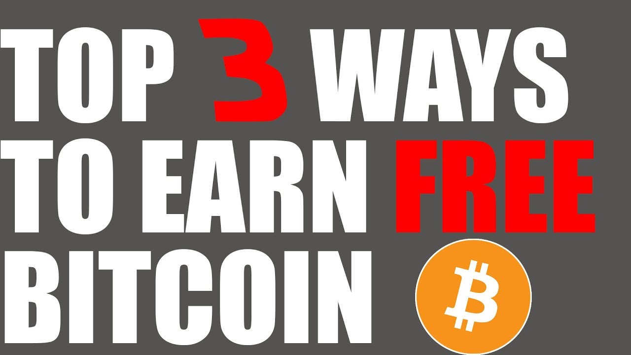 Top 3 Ways to Earn Bitcoin (Free BTC)