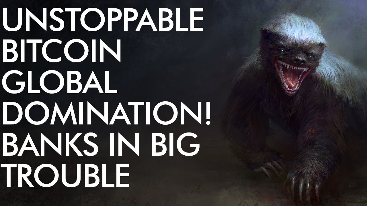 Bitcoin Global Domination Unstoppable - Banks in BIG Trouble