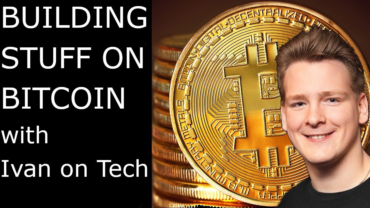Building on Bitcoin with Ivan on Tech