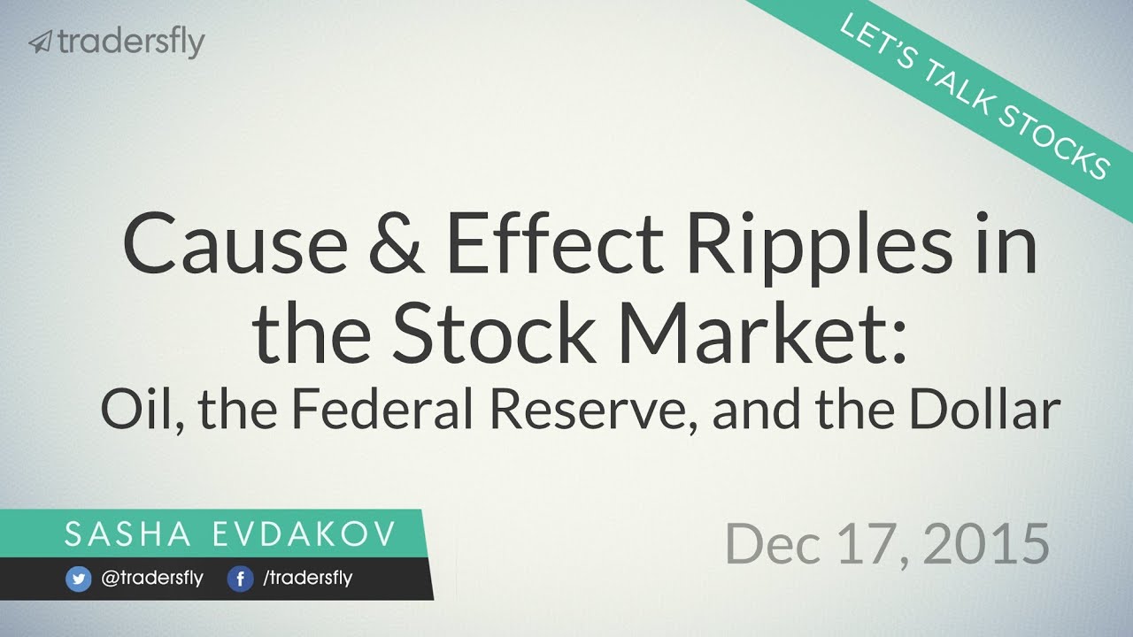Cause & Effect Ripples in the Stock Market: Oil, the Federal Reserve, and the Dollar