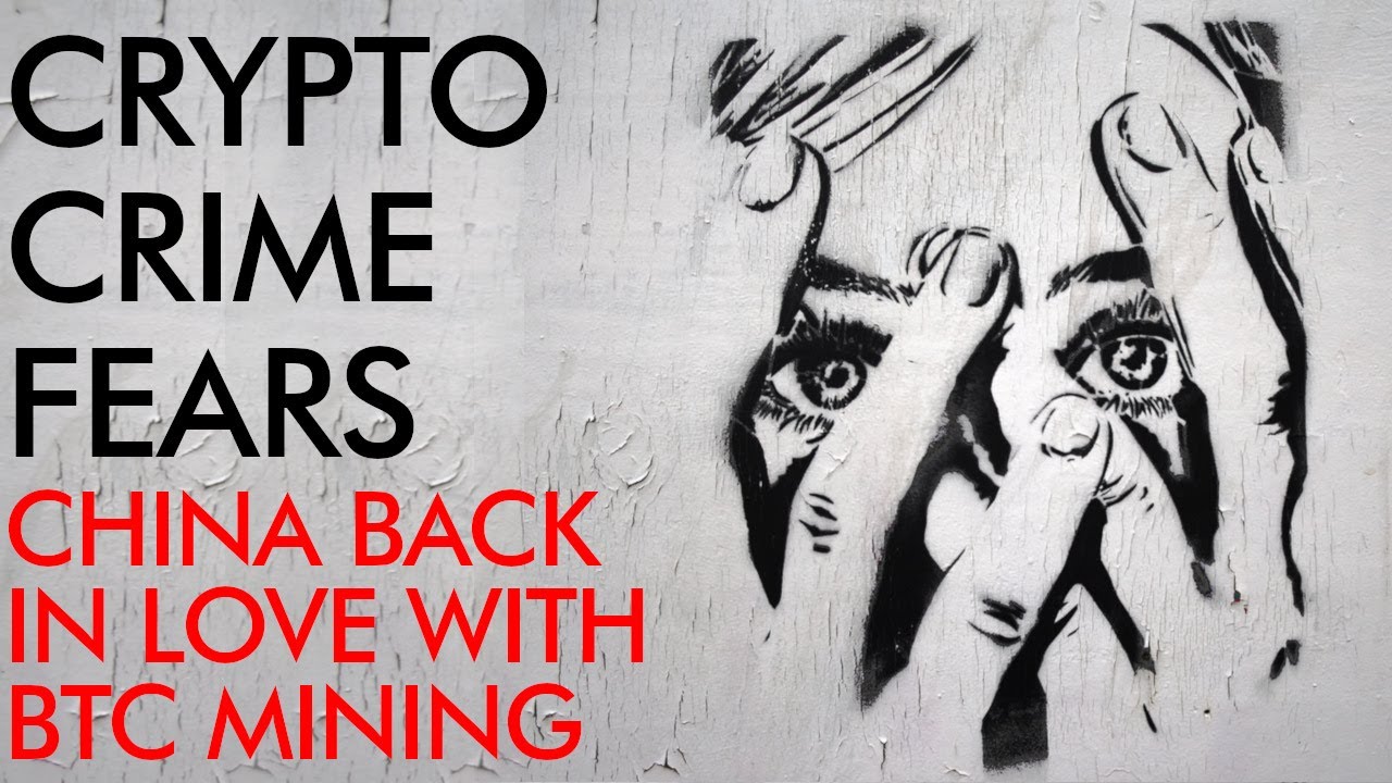 Crypto Crime Fears, Bitcoin Confiscation, & China Loves Mining Again!