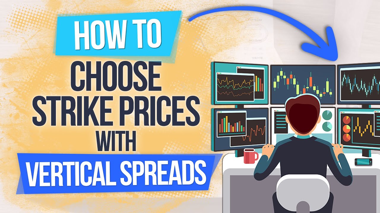 How to Choose Strike Prices with Vertical Spreads