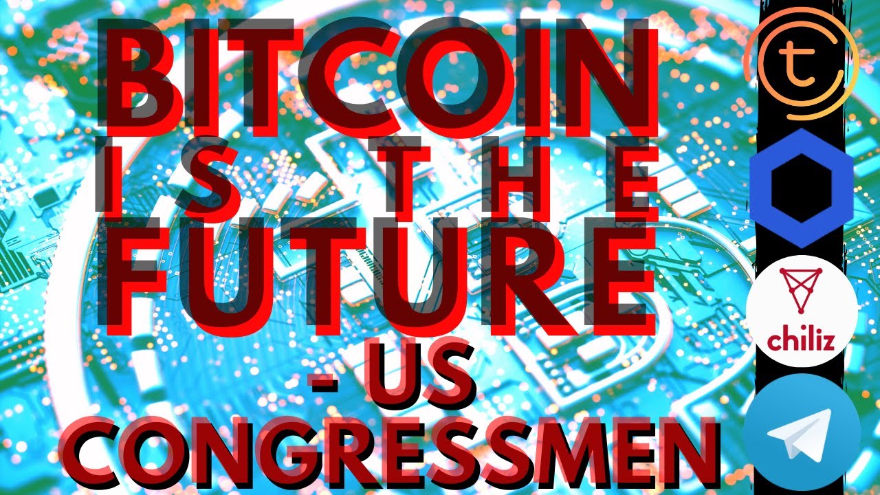 US CONGRESSMAN BULLISH ON BITCOIN | Tomochain | Chainlink | Chiliz | Telegram GRAM | Bitcoin News