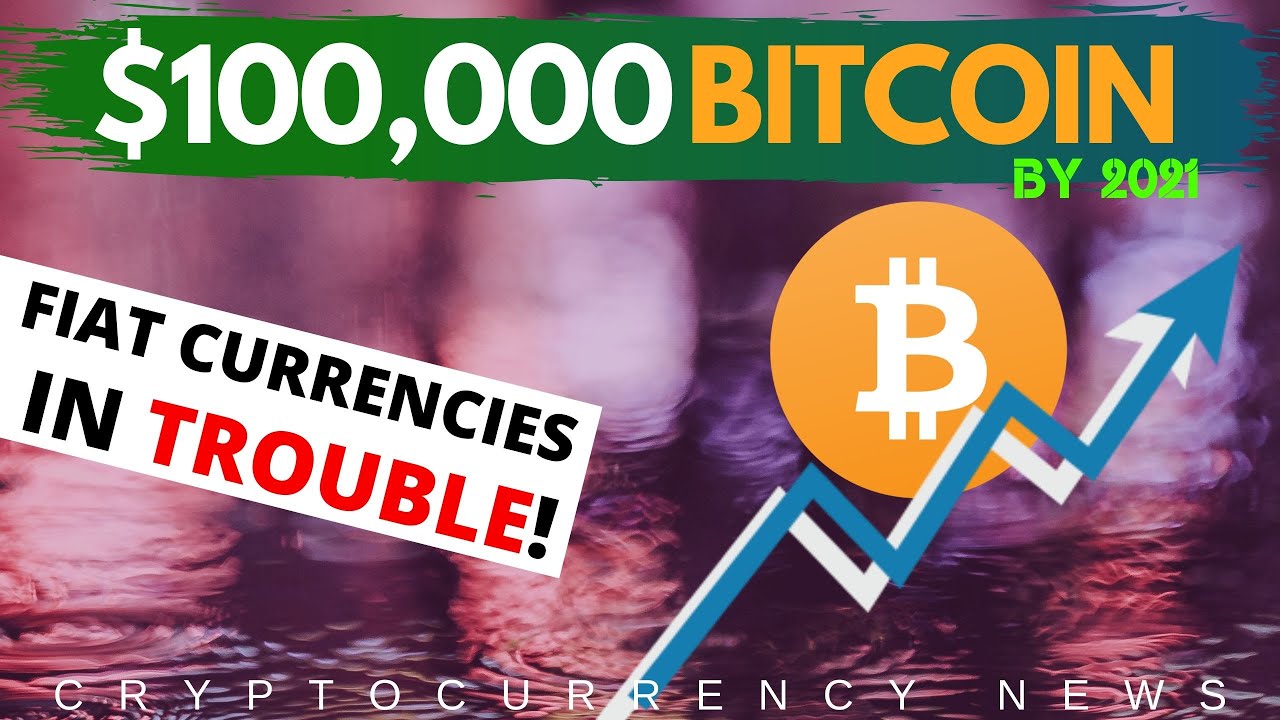 Bitcoin Price Likely to Hit $100,000 by 2021 | The Fiat System Is in Trouble | Bitcoin News