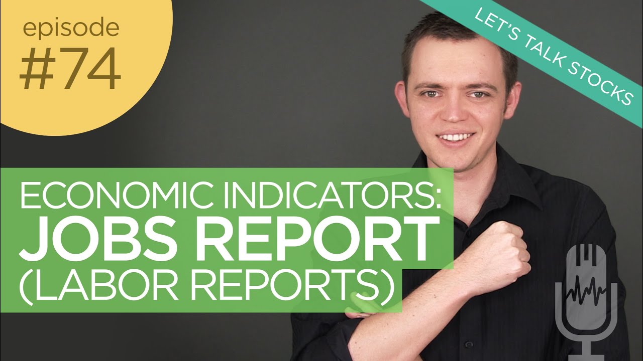 Ep 74: Economic Data & Indicators: Jobs Report / Labor Report