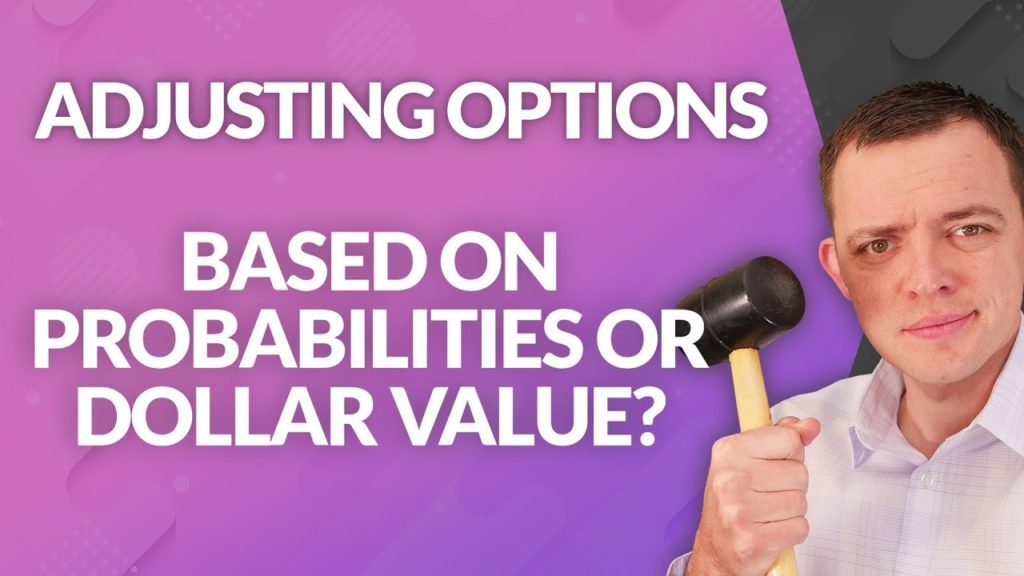 Adjusting Weekly Options Based on Probabilities or Dollar Value?