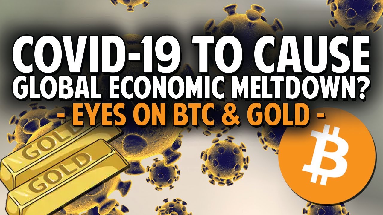 Corona Global Economic Meltdown? Bitcoin & Gold To Watch!