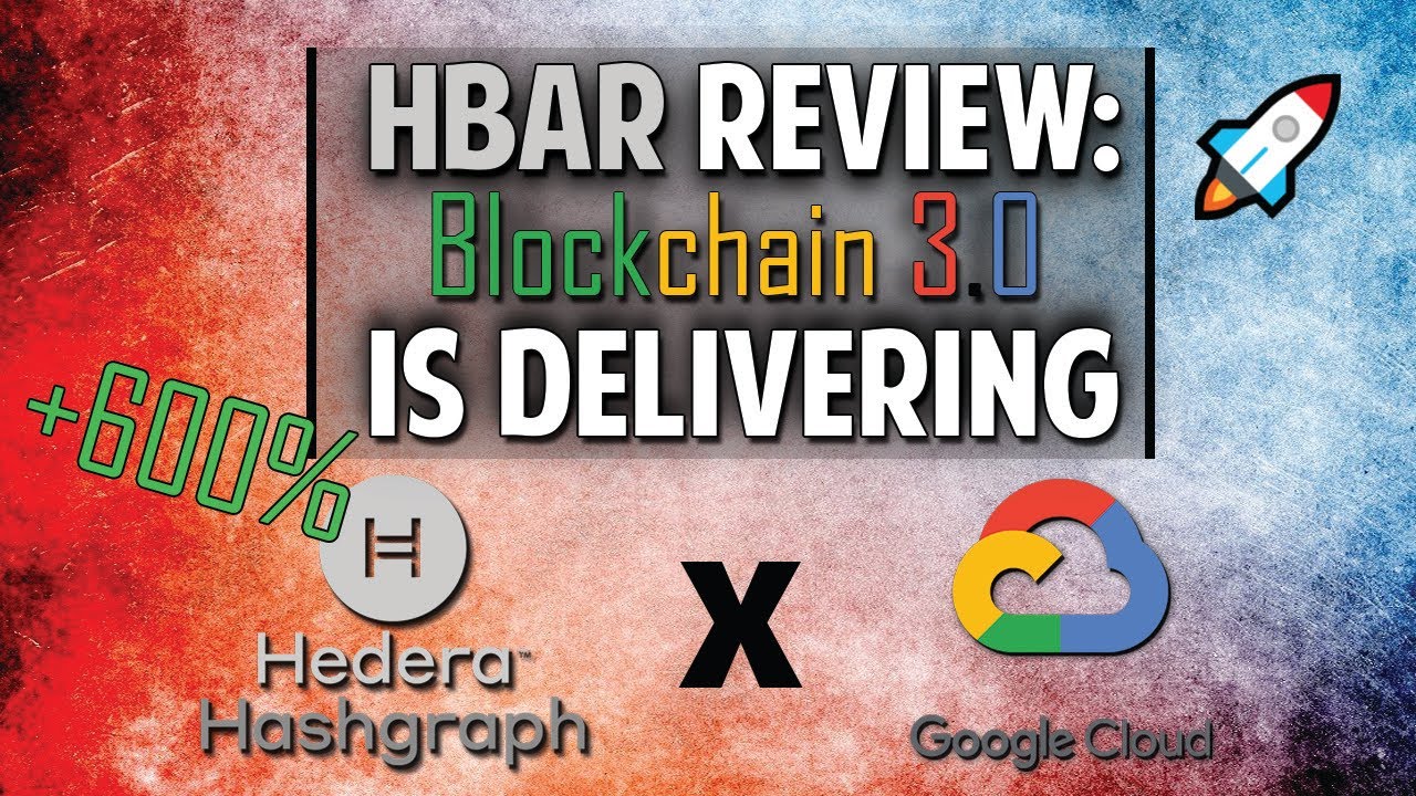 Hedera Hashgraph (HBAR) Review: Blockchain 3.0 Is Delivering! (X Google Cloud)